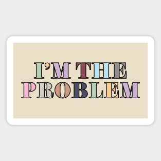 I'm The Problem Magnet